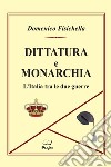 Dittatura e monarchia. L'Italia tra le due guerre libro di Fisichella Domenico