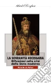 La sovranità necessaria. Riflessioni sulla crisi dello Stato moderno libro di De Mattei Roberto