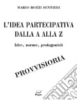 L'idea partecipativa dalla A alla Z. Idee, norme, protagonisti libro