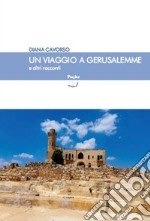 Viaggio a Gerusalemme e altri racconti libro