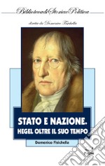 Stato e nazione. Hegel oltre il suo tempo libro