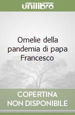 Omelie della pandemia di papa Francesco libro