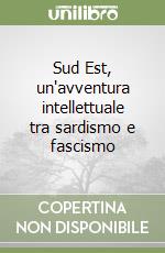 Sud Est, un'avventura intellettuale tra sardismo e fascismo