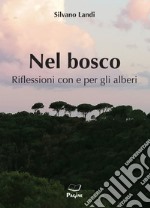 Nel bosco. Riflessioni con e per gli alberi libro