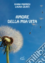 Amore della mia vita libro