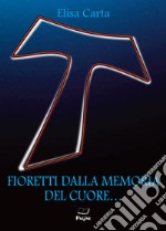 Fioretti dalla memoria del cuore... libro