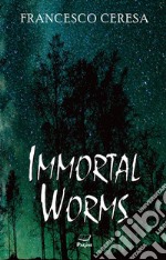 Immortal worms libro