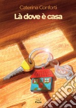 Là dove è casa libro