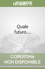 Quale futuro...