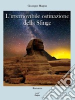 L'irremovibile ostinazione della Sfinge libro