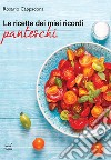 Le ricette dei miei ricordi panteschi libro