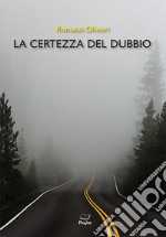 La certezza del dubbio libro