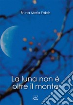 La luna non è oltre il monte