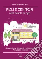 Figli e genitori nella scuola di oggi libro