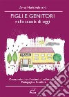 Figli e genitori nella scuola di oggi libro