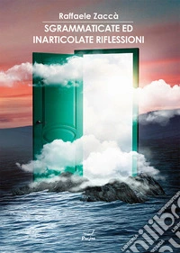 Sgrammaticate ed inarticolate riflessioni libro