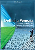 Delfini a Venezia libro