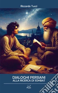 Dialoghi persiani alla ricerca di Sohbat libro