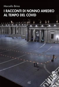 I racconti di nonno Amedeo al tempo del covid libro
