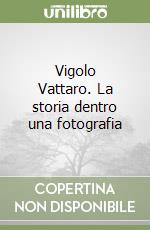 Vigolo Vattaro. La storia dentro una fotografia