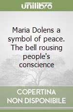 Maria Dolens a symbol of peace. The bell rousing people's conscience libro