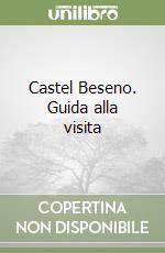 Castel Beseno. Guida alla visita