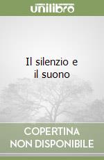 Il silenzio e il suono libro