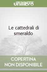 Le cattedrali di smeraldo libro