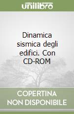 Dinamica sismica degli edifici. Con CD-ROM libro