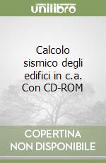 Calcolo sismico degli edifici in c.a. Con CD-ROM libro