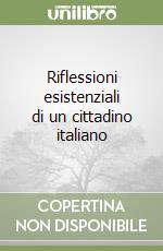 Riflessioni esistenziali di un cittadino italiano libro