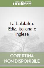 La balalaika. Ediz. italiana e inglese libro