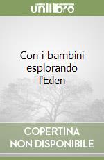 Con i bambini esplorando l'Eden libro