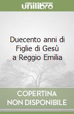 Duecento anni di Figlie di Gesù a Reggio Emilia libro
