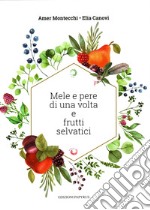 Mele e pere di una volta e frutti selvatici libro