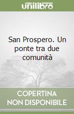San Prospero. Un ponte tra due comunità libro