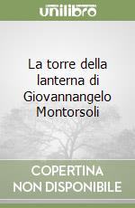 La torre della lanterna di Giovannangelo Montorsoli libro