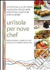 Un'isola per nove chef. Interpretazioni contemporanee della cucina tradizionale siciliana libro