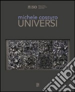 Michele Cossyro. Universi. Ediz. multilingue libro