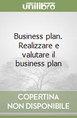 Business plan. Realizzare e valutare il business plan libro