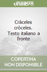 Cràceles cròceles. Testo italiano a fronte libro