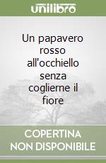 Un papavero rosso all'occhiello senza coglierne il fiore libro