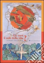 Lo vuoi il sole della vita?