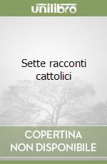 Sette racconti cattolici