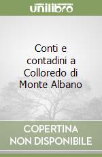 Conti e contadini a Colloredo di Monte Albano libro