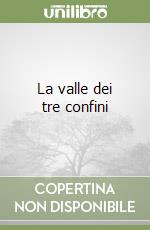 La valle dei tre confini libro