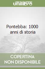 Pontebba: 1000 anni di storia