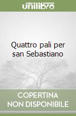 Quattro pali per san Sebastiano libro