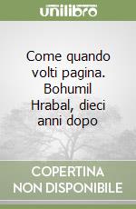 Come quando volti pagina. Bohumil Hrabal, dieci anni dopo libro