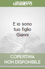 E io sono tuo figlio Gianni libro